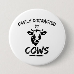 Cow Farm: Easily Distracted By Cows 3 Inch Round Button