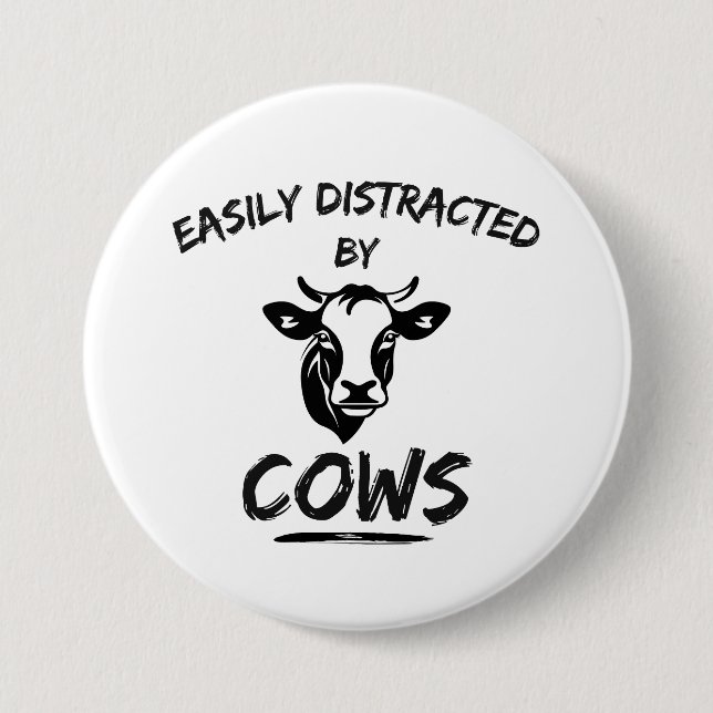 Cow Farm: Easily Distracted By Cows 3 Inch Round Button (Front)