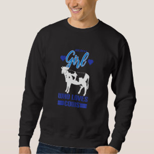 Cow Farm Just A Girl Who Loves Cows Sweatshirt