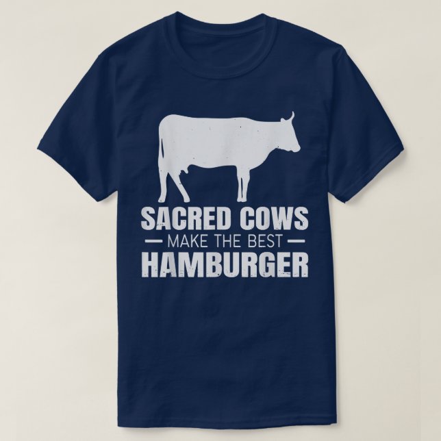 Cow Farm Sacred Cows Make The Best Hamburger  T-Shirt (Design Front)