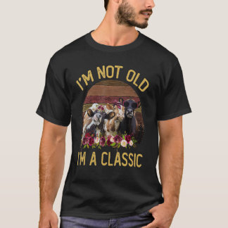 Cow Flower I'm Not Old A Classic Vintage Farmer T-Shirt
