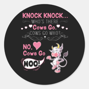 Cow Gift Knock Knock Joke Cows go Cows go who? Classic Round Sticker