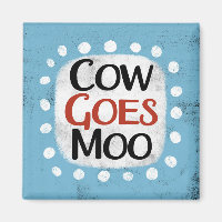 Cow Goes Moo Refrigerator Magnet