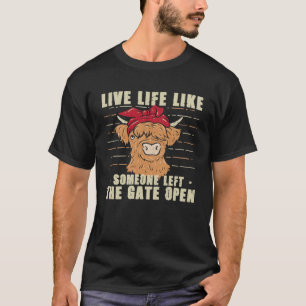 Cow Heifer Live Life Like Someone Left The Gate Op T-Shirt