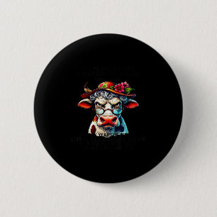 Cow I Didn't Just Turn Into A Grouchy Old Woman Ov 2 Inch Round Button