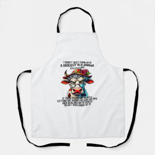 Cow I Didn't Just Turn Into A Grouchy Old Woman Ov Apron