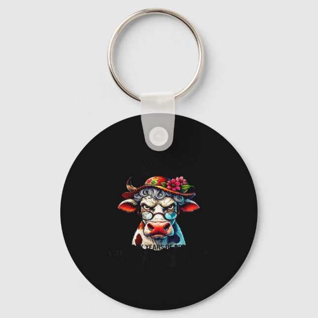 Cow I Didn't Just Turn Into A Grouchy Old Woman Ov Keychain (Front)
