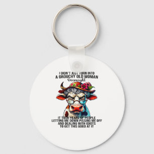 Cow I Didn't Just Turn Into A Grouchy Old Woman Ov Keychain
