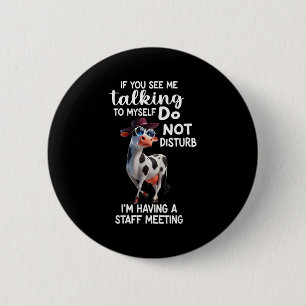 Cow If You See Me Talking To Myself Do Not Disturb 2 Inch Round Button