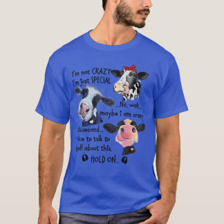 Cow Im Not Crazy Im Just Special No T-Shirt