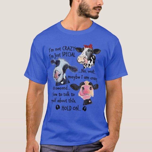 Cow Im Not Crazy Im Just Special No T-Shirt (Front)