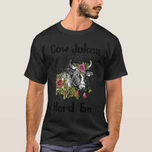 Cow Jokes Herd 'em  Sarcastic Puns Cow Jokes 11 T-Shirt