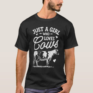 Cow Just A Girl Who Loves Cows Farmer Farm Animal T-Shirt