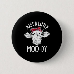 Cow Just A Little Moo-dy Funny Cow Lover 2 Inch Round Button