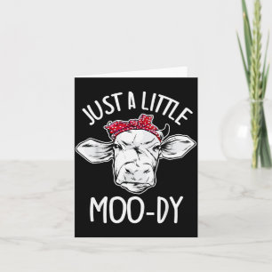 Cow Just A Little Moo-dy Funny Cow Lover  Card