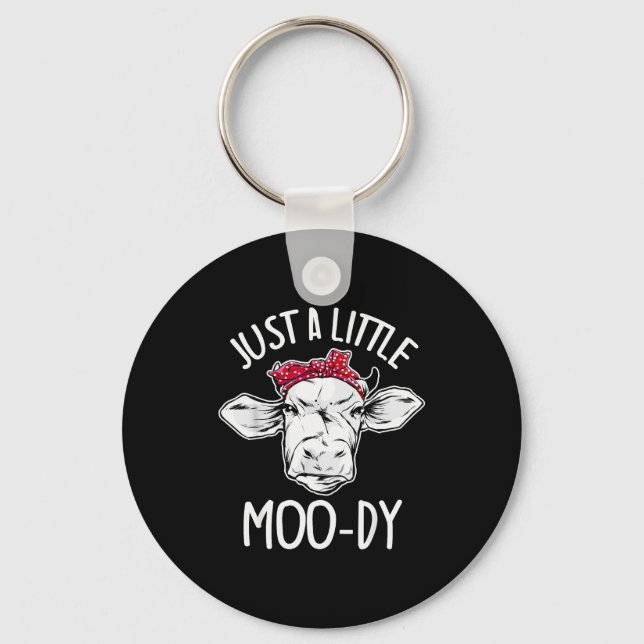Cow Just A Little Moo-dy Funny Cow Lover  Keychain (Front)