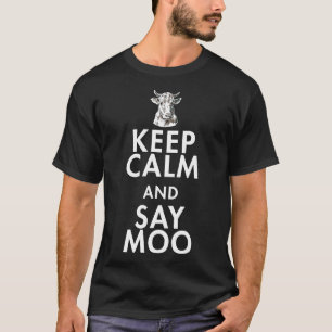 Cow Keep Calm And Say Moo T-Shirt