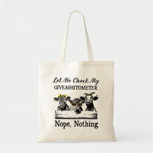 Cow Lets Me Check My Giveashitometer Nopes Nothing Tote Bag (Front)