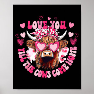 Cow Love You Till The Cows Come Home Poster