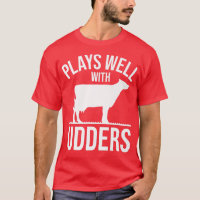 Cow Lover Cattle Farmer  Plays Well With Udders  C