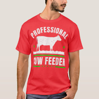 Cow Lover Cattle Farmer - Professional Cow Feeder T-Shirt