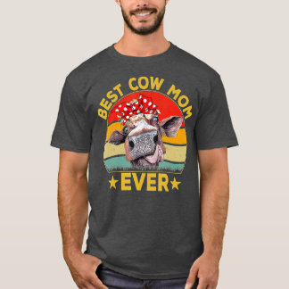 Cow Mother's Day Best Cow Mom Ever Cow Lover Mothe T-Shirt