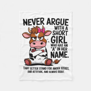 Cow Never Argue With A Short Girl Who Has An A In Fleece Blanket