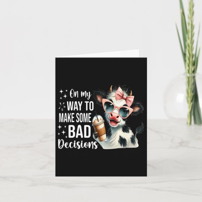 Cow On My Way To Make Some Bad Decisions  Card (Front)