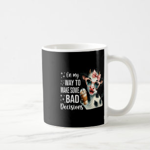 Cow On My Way To Make Some Bad Decisions  Coffee Mug