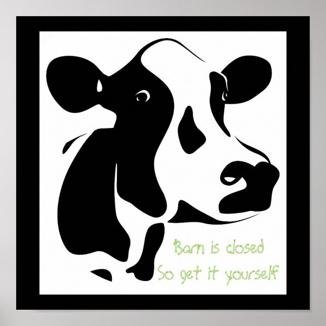 Cow Poster-Barn Is Closed Get It Yourself Poster (Front)