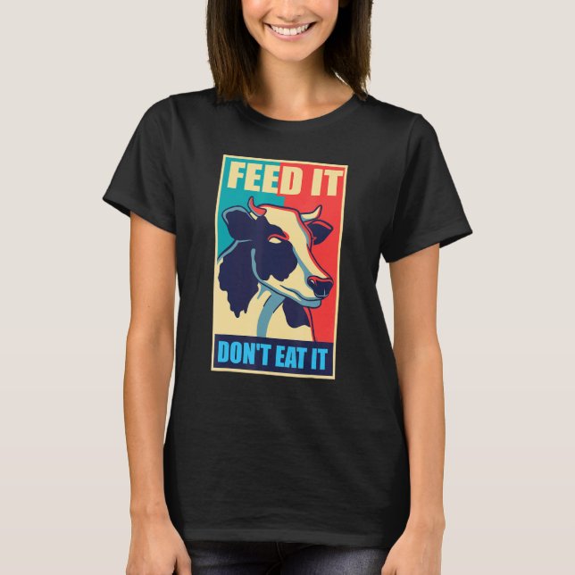 Cow protect animals  milk vegan vegetarian eat veg T-Shirt (Front)