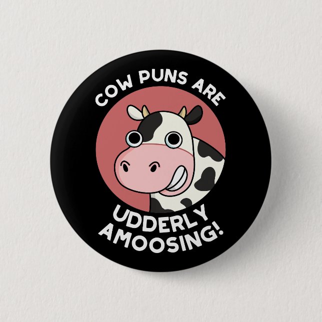 Cow Puns Udderly Amoosing Animal Pun Dark BG  2 Inch Round Button (Front)