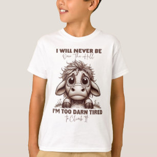 Cow Quote Gift I Will Never Be Over The Hill Retro T-Shirt