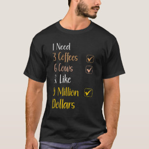Cow Quote I Need 3 Coffees 6 Cows Cow Farmer T-Shirt