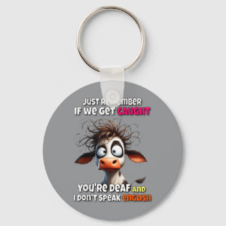 Cow Remember If Get Caught Government Agencyf Dont Keychain