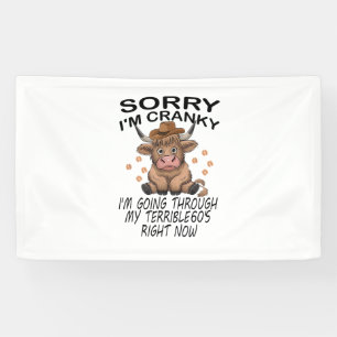 Cow Sorry I'm Cranky I'm Going Through My Terrible Banner