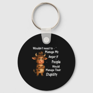 Cow Wouldnt Need To Manage My Anger If People Woul Keychain