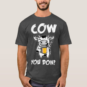 cow you doin Design perfect for any farmer T-Shirt