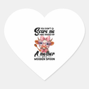 Cow You Don't Scare Me I Was Raised By A Mother Heart Sticker