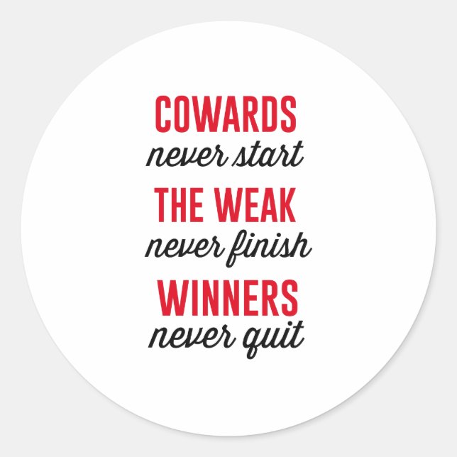 Cowards Never Start, The Weak Never Finish, Winner Classic Round Sticker (Front)