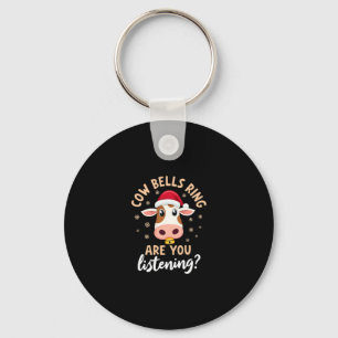 Cowbells Ring Are You Listening, Funny Cow Christm Keychain