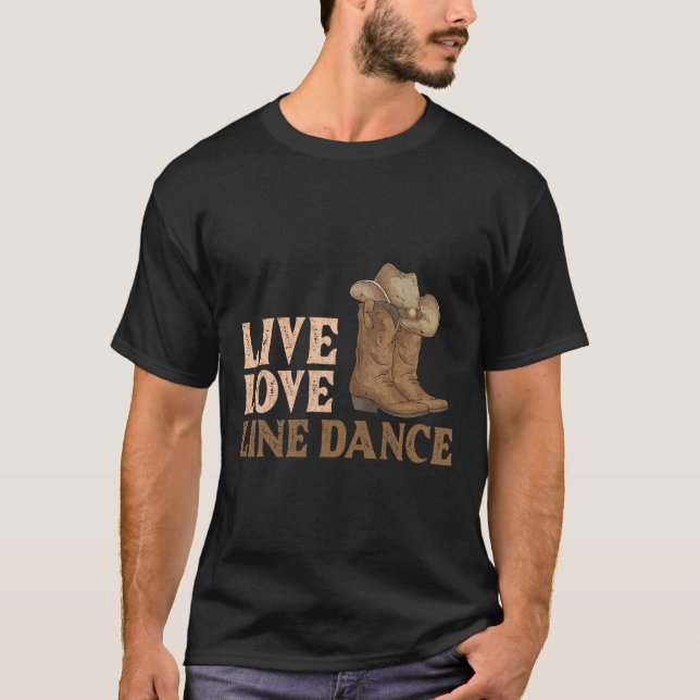 Cowboy Boots Line Dancing Country Hat Live Love Li T-Shirt (Front)