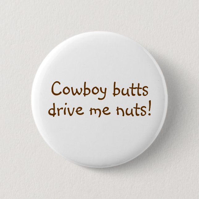 Cowboy Butts Drive Me Nuts 2 Inch Round Button (Front)