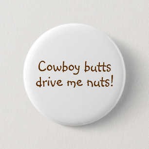 Cowboy Butts Drive Me Nuts 2 Inch Round Button