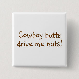 Cowboy Butts Drive Me Nuts 2 Inch Square Button
