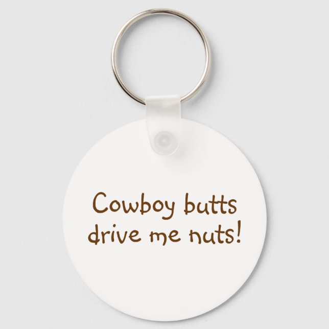 Cowboy Butts Drive Me Nuts Keychain (Front)