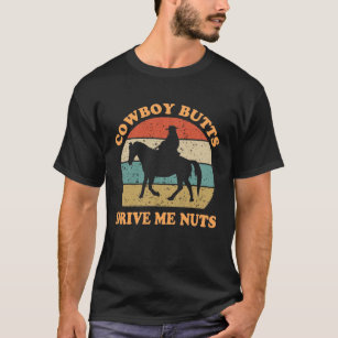 Cowboy butts drive me nuts vintage T-Shirt