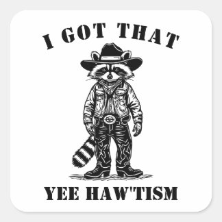 cowboy raccoon I GOT THAT YEE HAW TISM autism Square Sticker