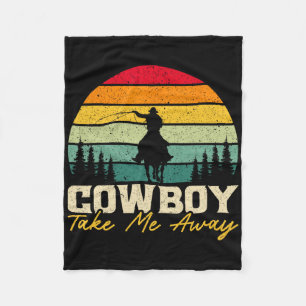 Cowboy Take Me Away Western Rodeo Horseck Riding 1 Fleece Blanket