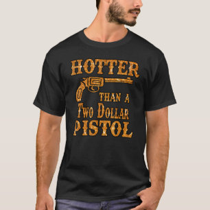 Cowgirl Hotter Than A 2 Dollar Pistol Western Coun T-Shirt